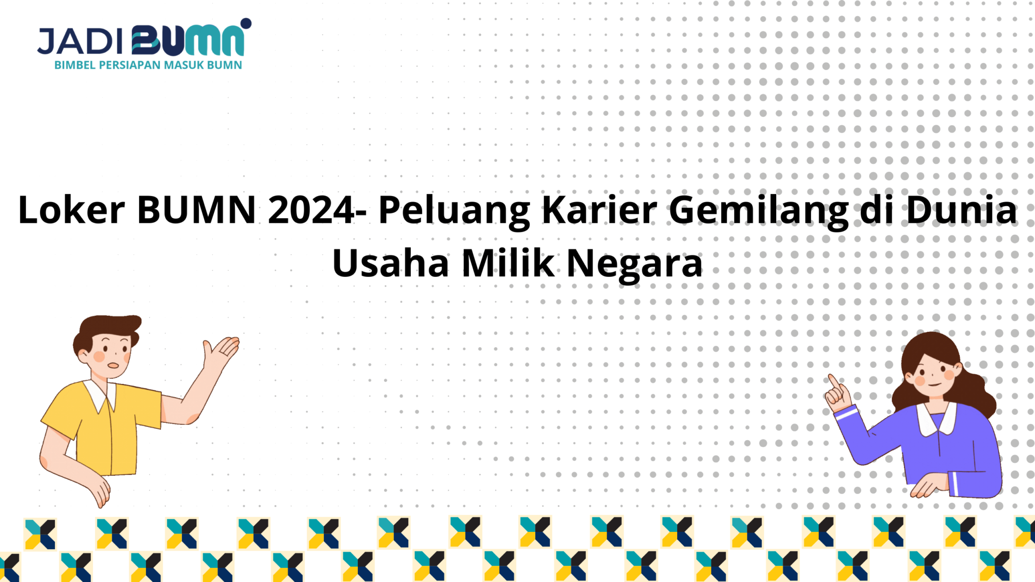 Loker BUMN 2024- Peluang Karier Gemilang Di Dunia Usaha Milik..