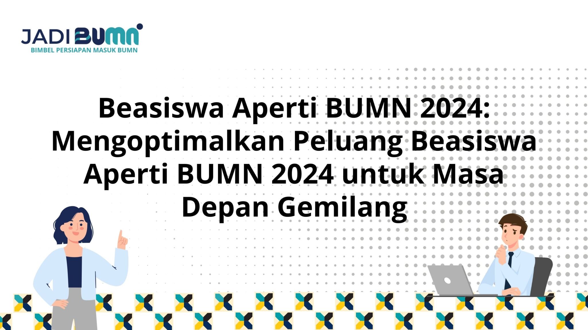 Beasiswa Aperti BUMN 2024: Mengoptimalkan Peluang Beasiswa