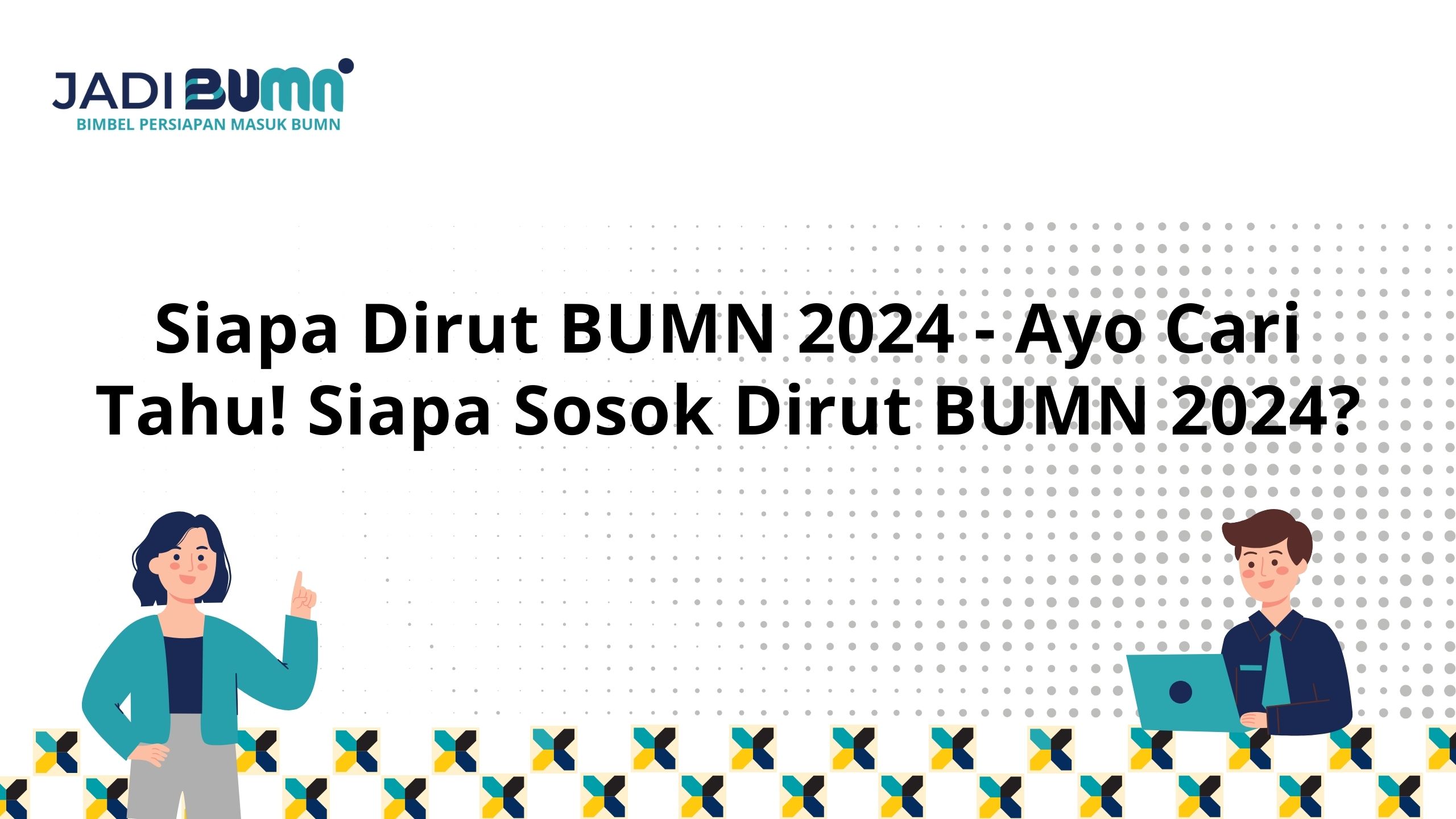 Siapa Dirut BUMN 2024