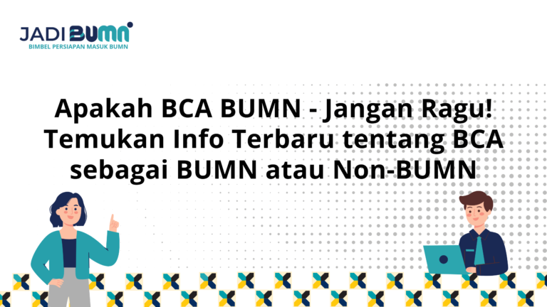 Apakah BCA BUMN – Jangan Ragu! Temukan Info Terbaru tentang BCA sebagai BUMN atau Non-BUMN