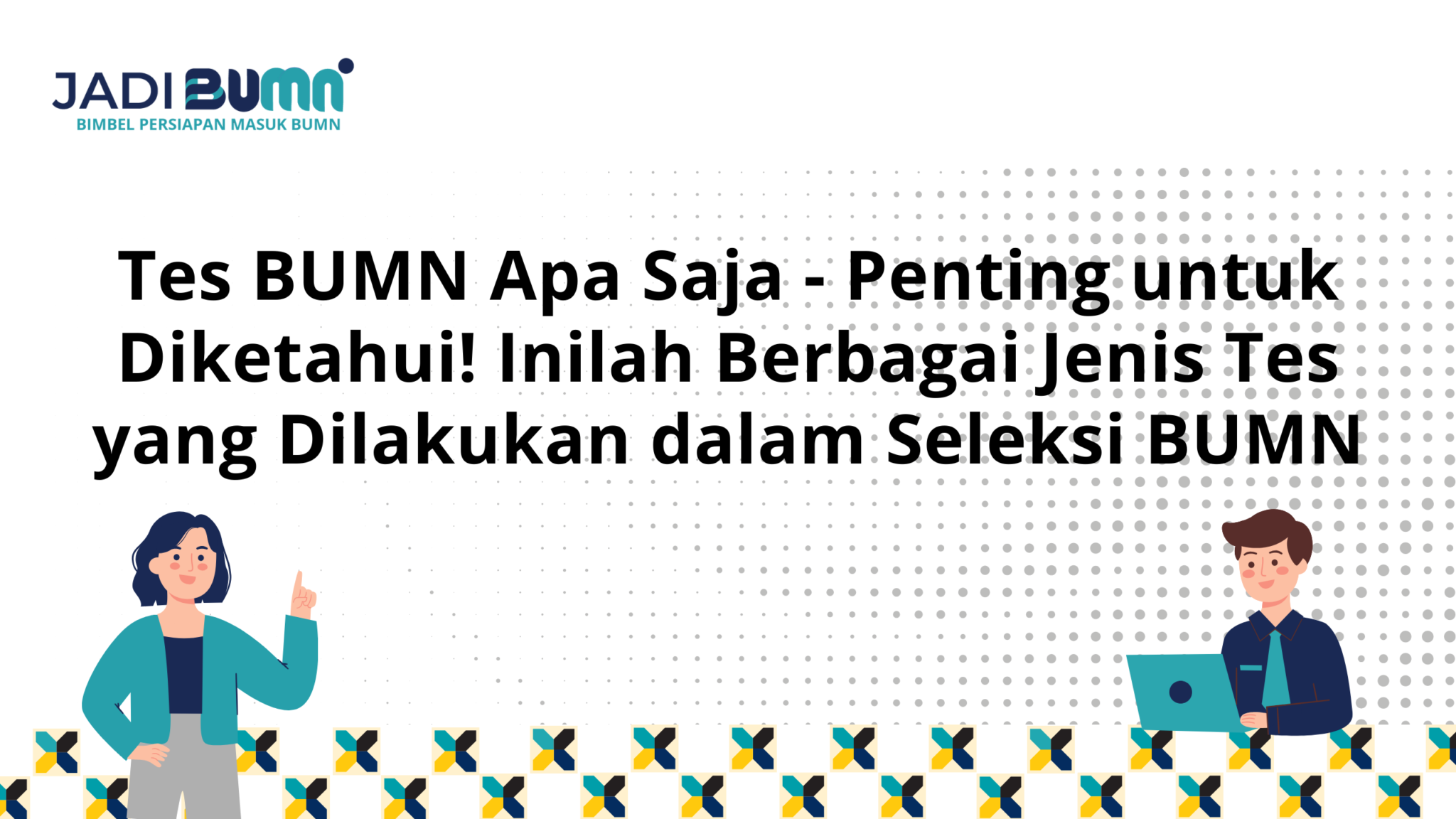 Tes BUMN Apa Saja - Penting Untuk Diketahui! Inilah Berbagai