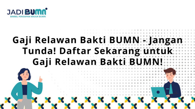 Gaji Relawan Bakti BUMN