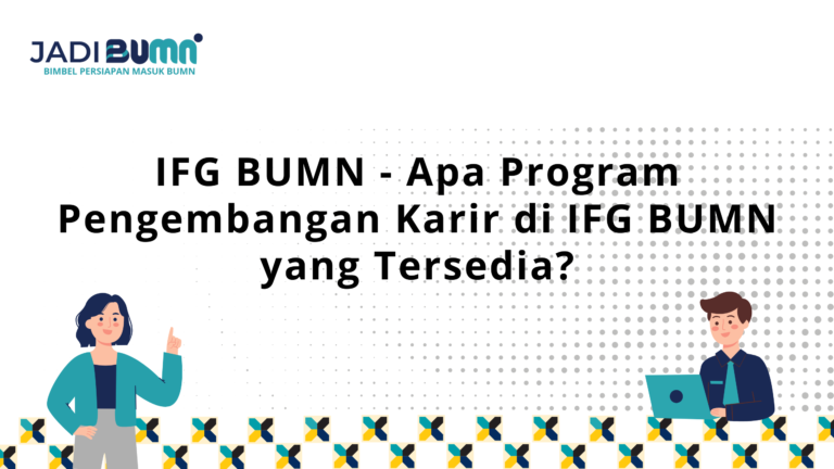 IFG BUMN – Apa Program Pengembangan Karir di IFG BUMN yang Tersedia?