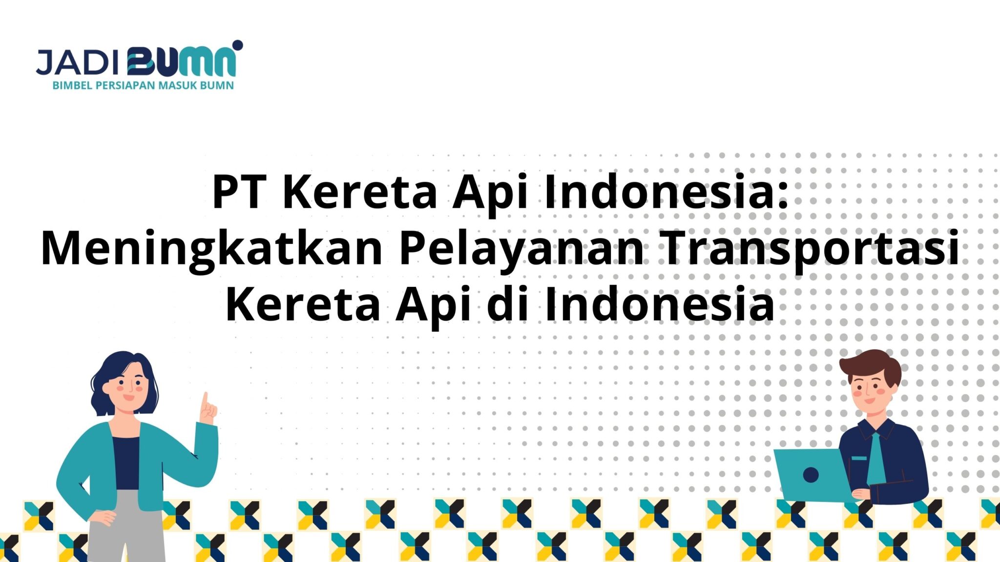 PT Kereta Api Indonesia: Meningkatkan Pelayanan Transportasi