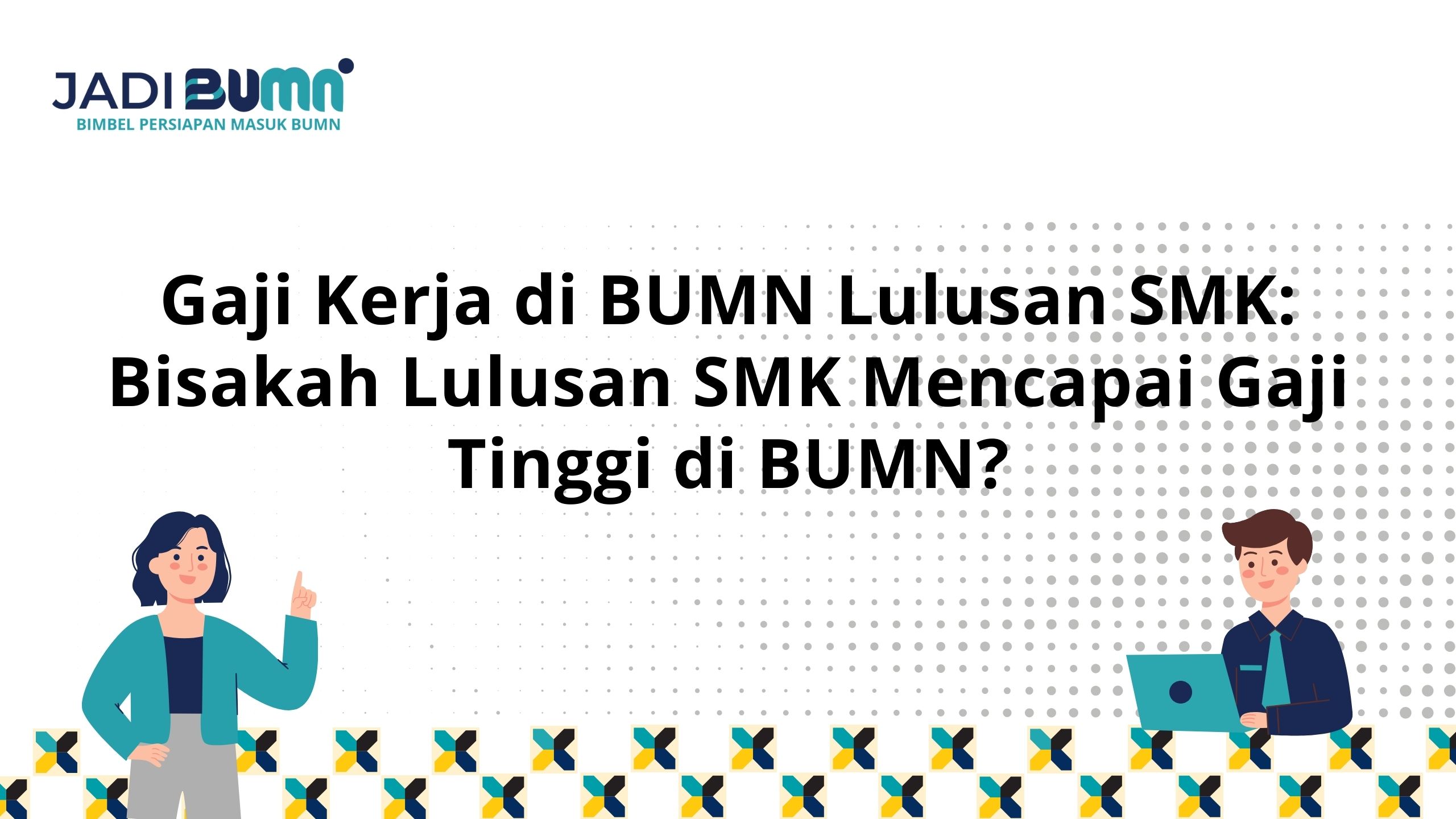 Gaji Kerja di BUMN Lulusan SMK