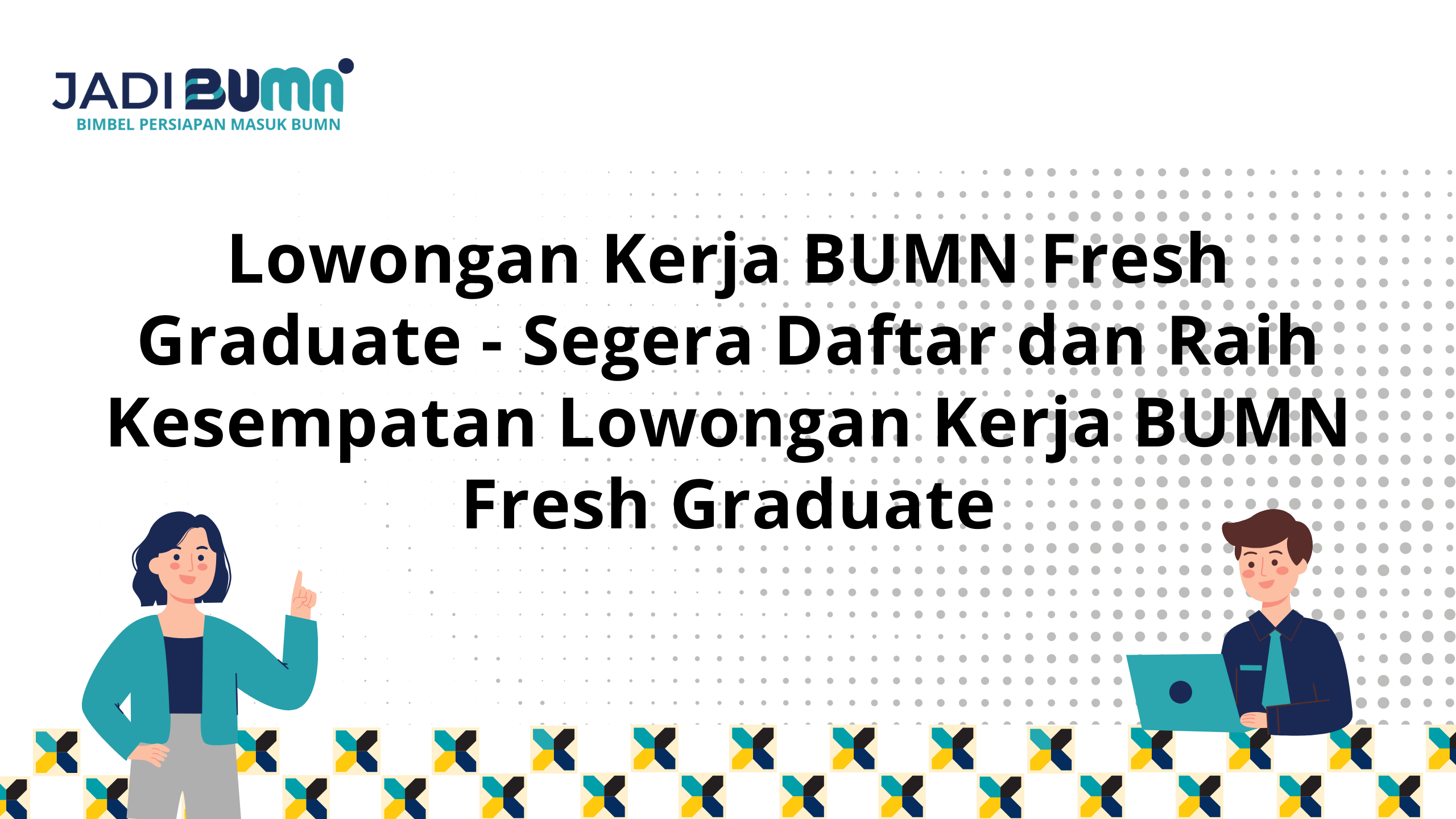 Lowongan Kerja BUMN Fresh Graduate