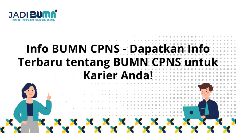 Info BUMN CPNS – Dapatkan Info Terbaru tentang BUMN CPNS untuk Karier Anda!