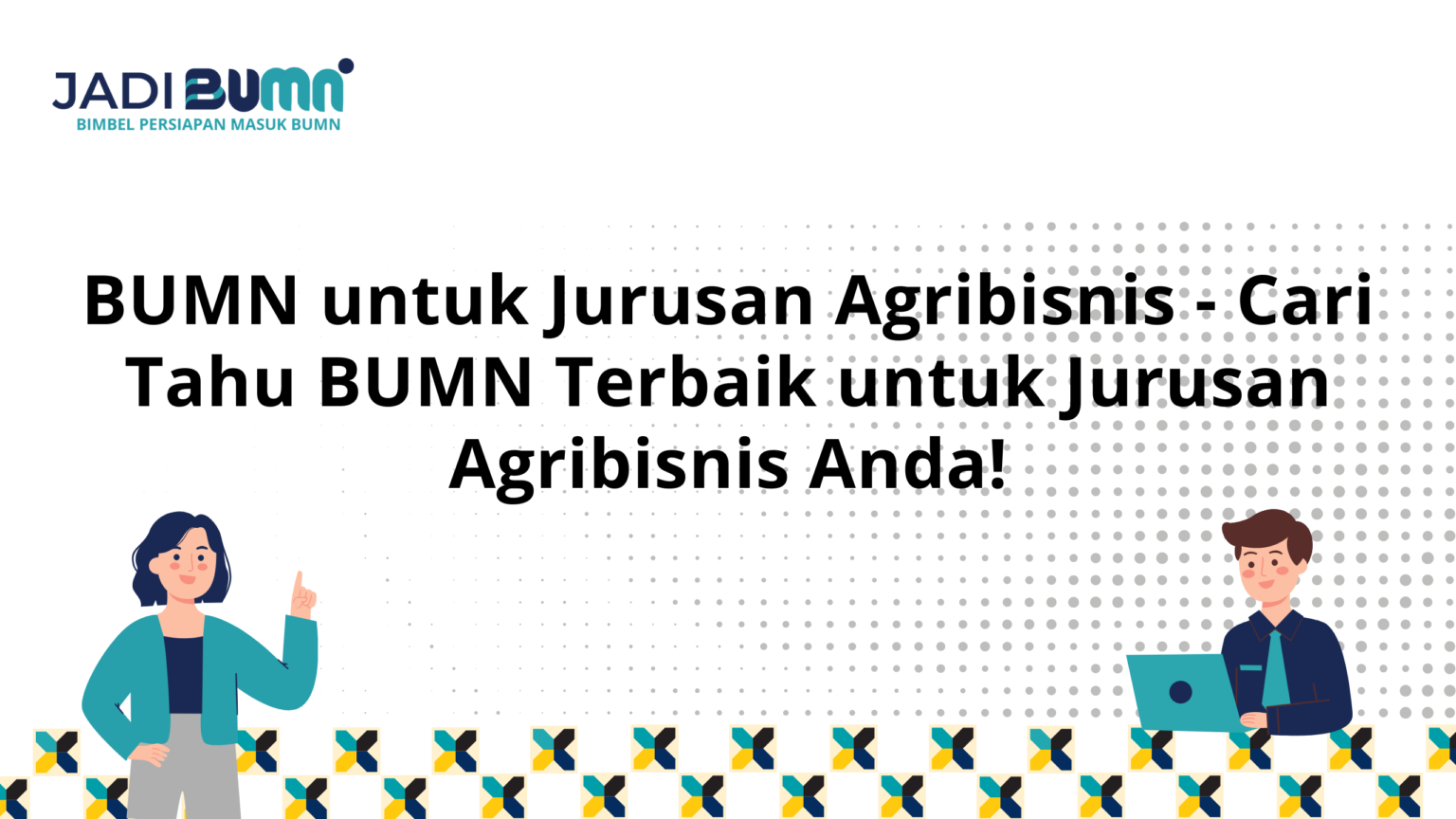 BUMN Untuk Jurusan Agribisnis - Cari Tahu BUMN Terbaik Untuk