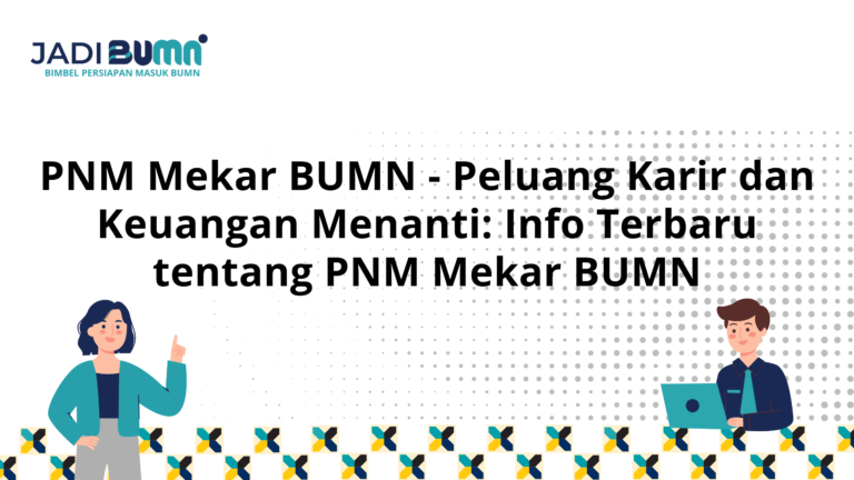 PNM Mekar BUMN – Peluang Karir dan Keuangan Menanti: Info Terbaru tentang PNM Mekar BUMNPNM Mekar BUMN