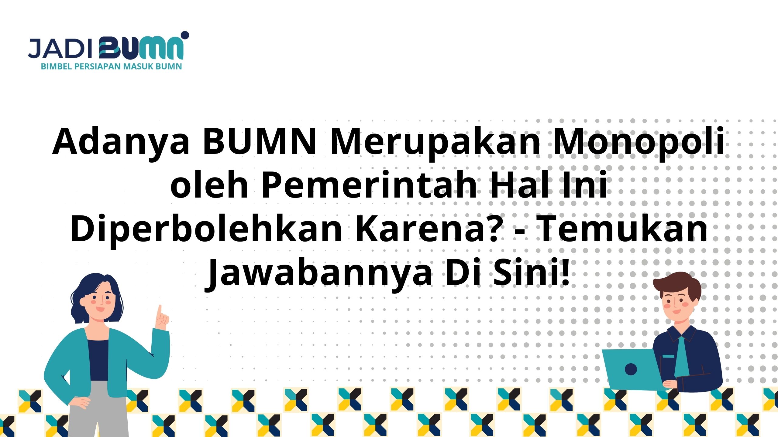 Adanya BUMN Merupakan Monopoli oleh Pemerintah Hal Ini Diperbolehkan Karena?