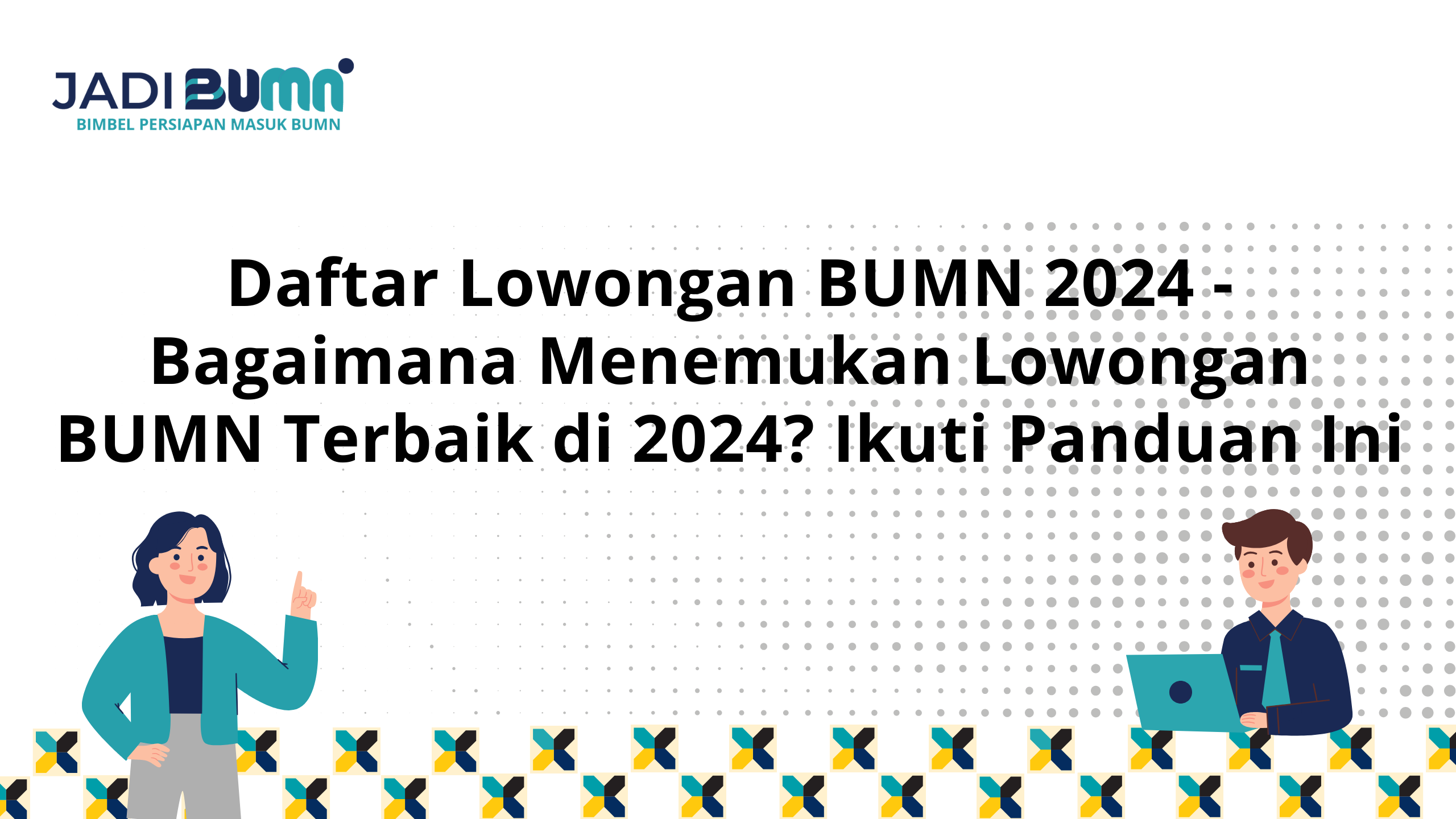 Daftar Lowongan BUMN 2024 - Bagaimana Menemukan Lowongan