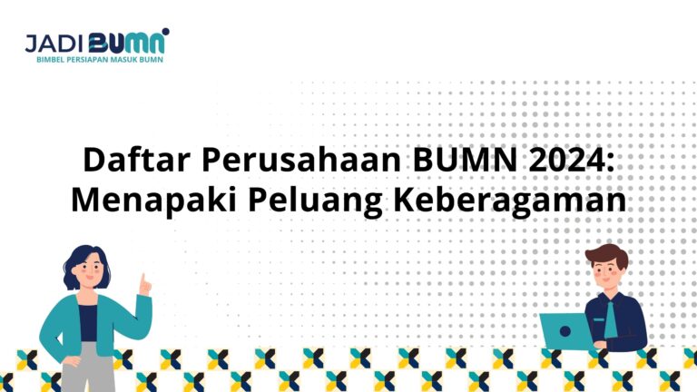 Daftar Perusahaan BUMN 2024: Menapaki Peluang Keberagaman | Jadi BUMN