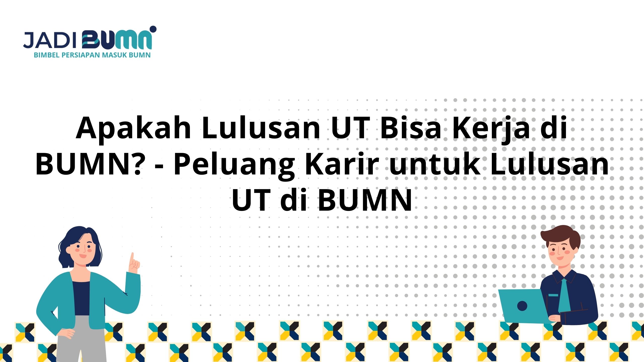 Apakah Lulusan UT Bisa Kerja di BUMN?