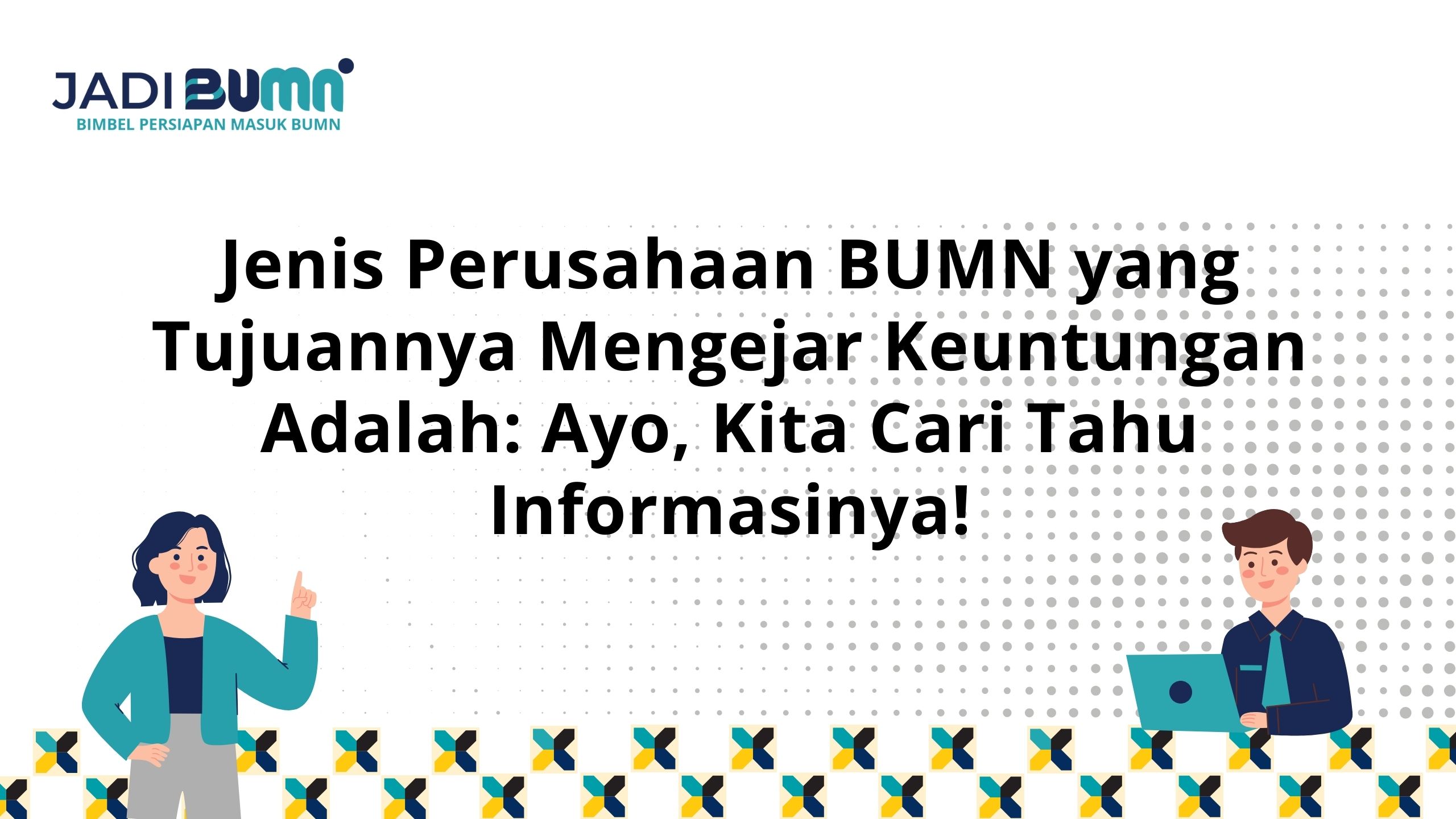 Jenis Perusahaan BUMN yang Tujuannya