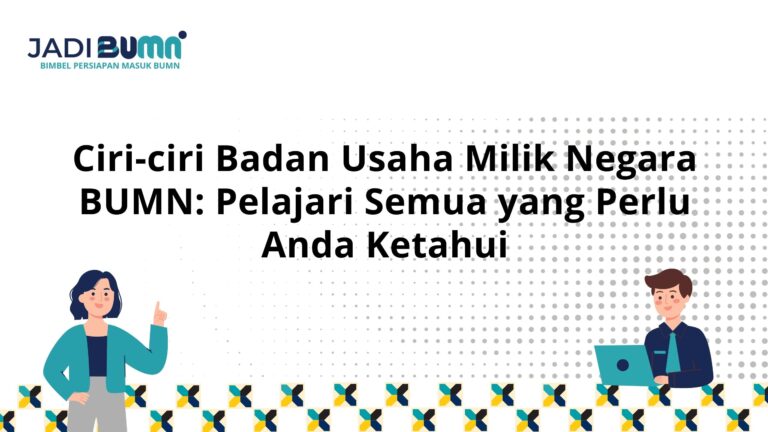 Ciri-ciri Badan Usaha Milik Negara BUMN