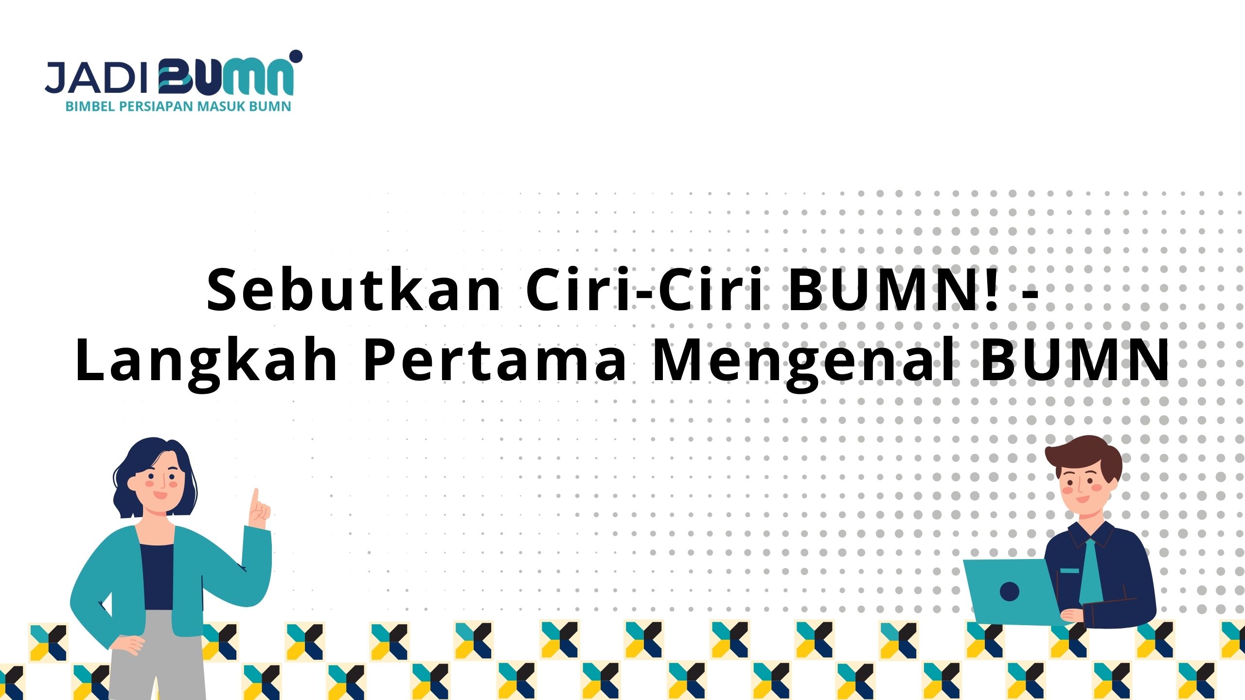 Sebutkan Ciri-Ciri BUMN!