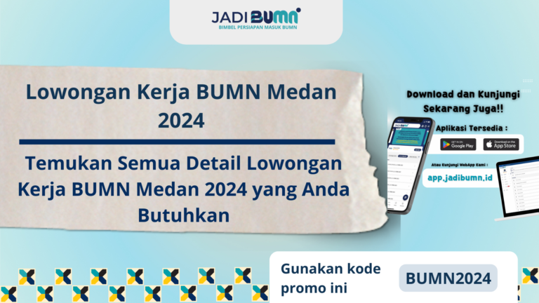 Lowongan Kerja BUMN Medan 2024 – Temukan Semua Detail Lowongan Kerja BUMN Medan 2024 yang Anda Butuhkan