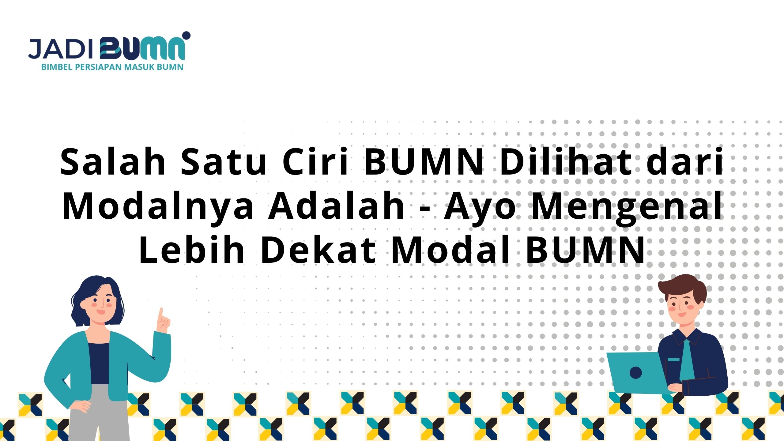 Salah Satu Ciri BUMN Dilihat dari Modalnya Adalah