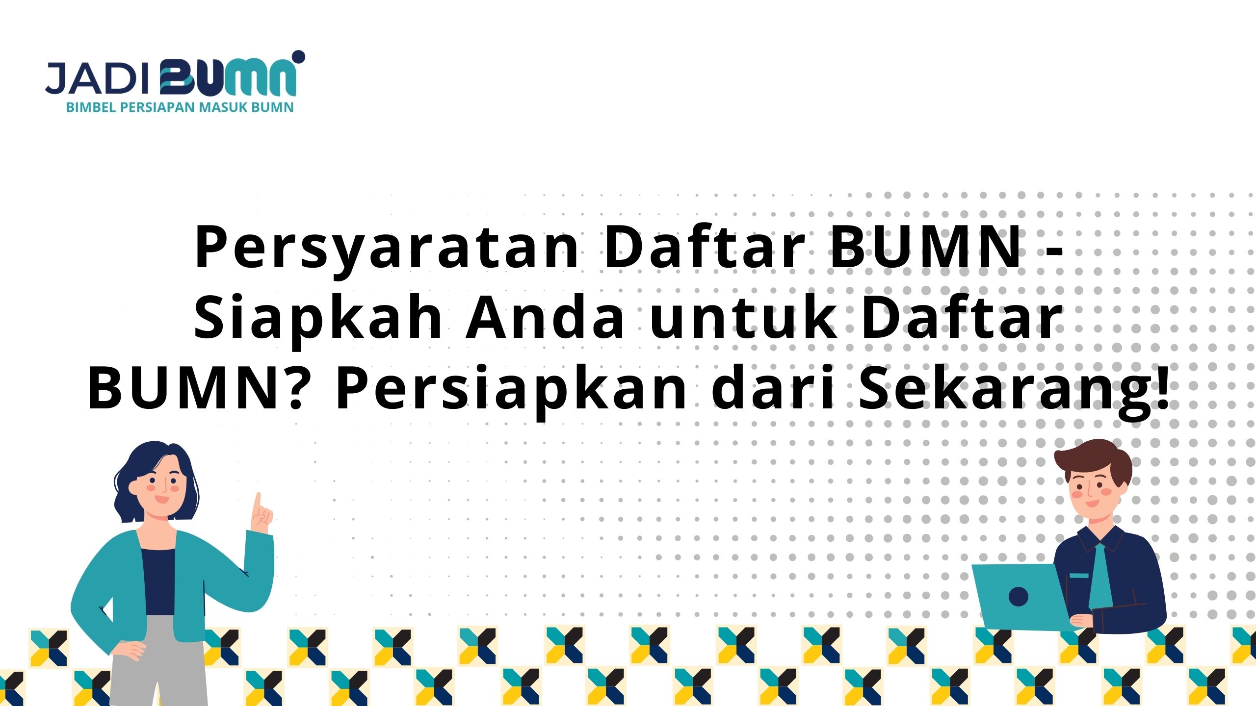 Persyaratan Daftar BUMN - Siapkah Anda Untuk Daftar BUMN?