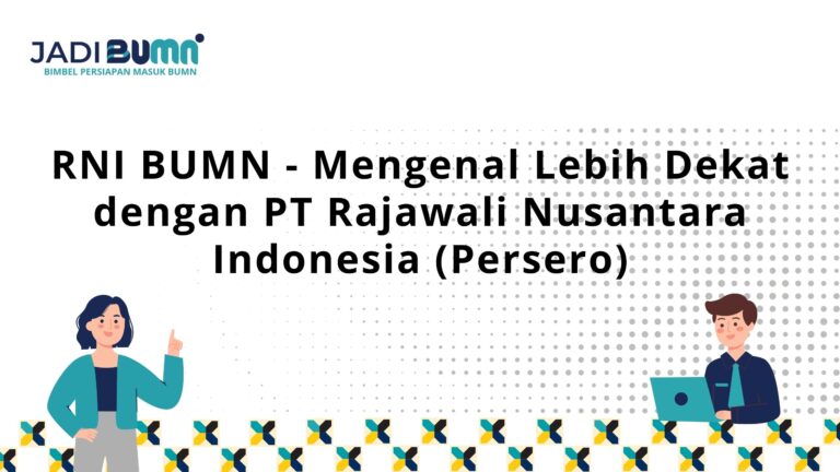 RNI BUMN – Mengenal Lebih Dekat dengan PT Rajawali Nusantara Indonesia (Persero)