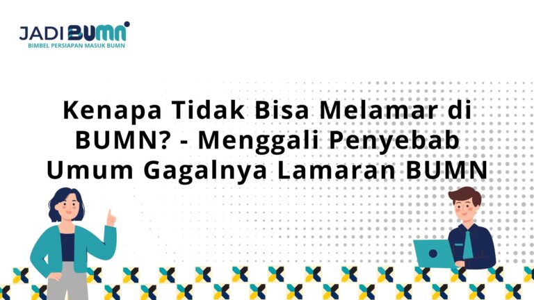 Kenapa Tidak Bisa Melamar di BUMN?