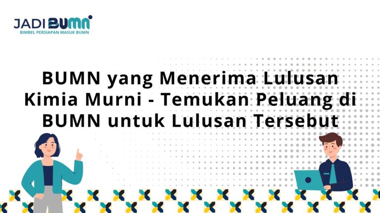 BUMN yang Menerima Lulusan Kimia Murni