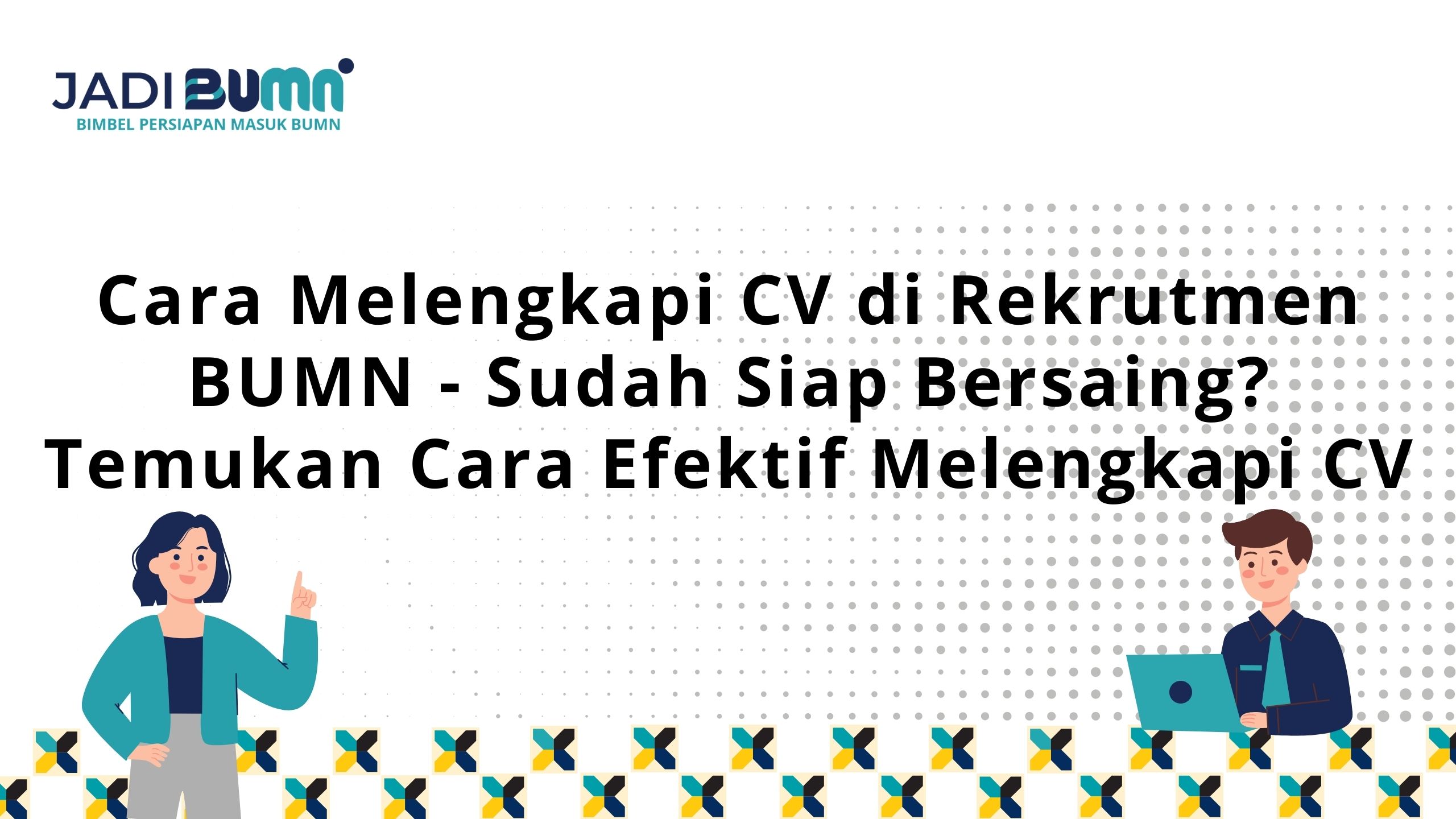 Cara Melengkapi CV di Rekrutmen BUMN