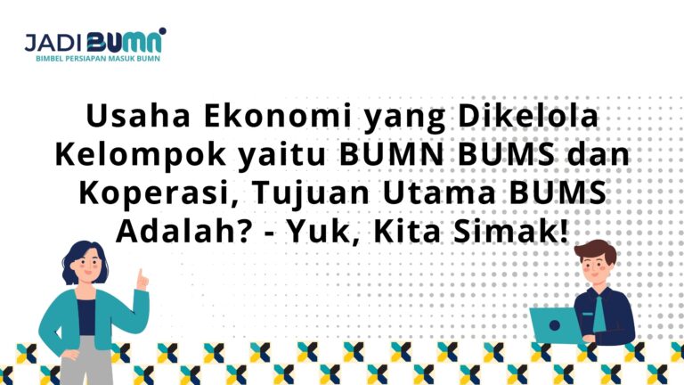 Usaha Ekonomi yang Dikelola Kelompok yaitu BUMN BUMS dan Koperasi