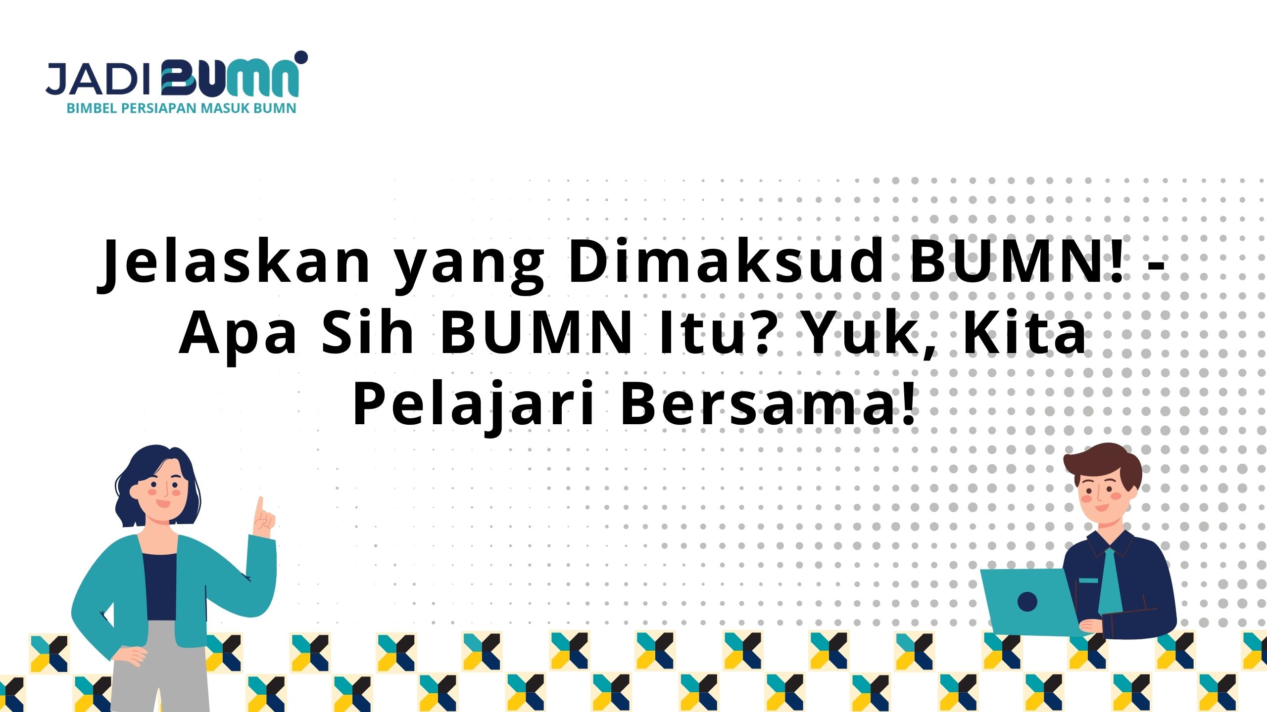 Jelaskan yang Dimaksud BUMN!