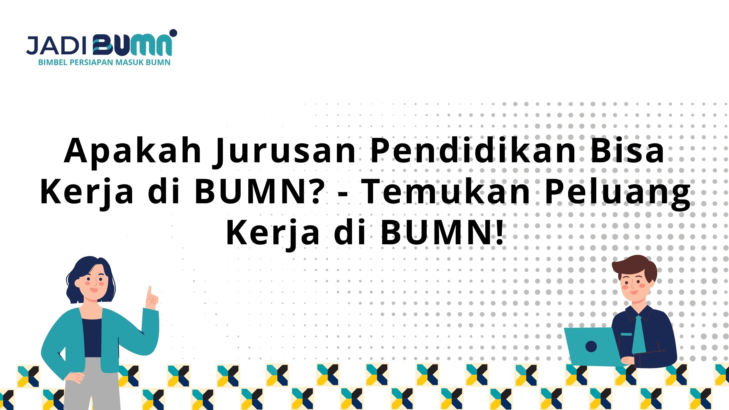 Apakah Jurusan Pendidikan Bisa Kerja di BUMN?