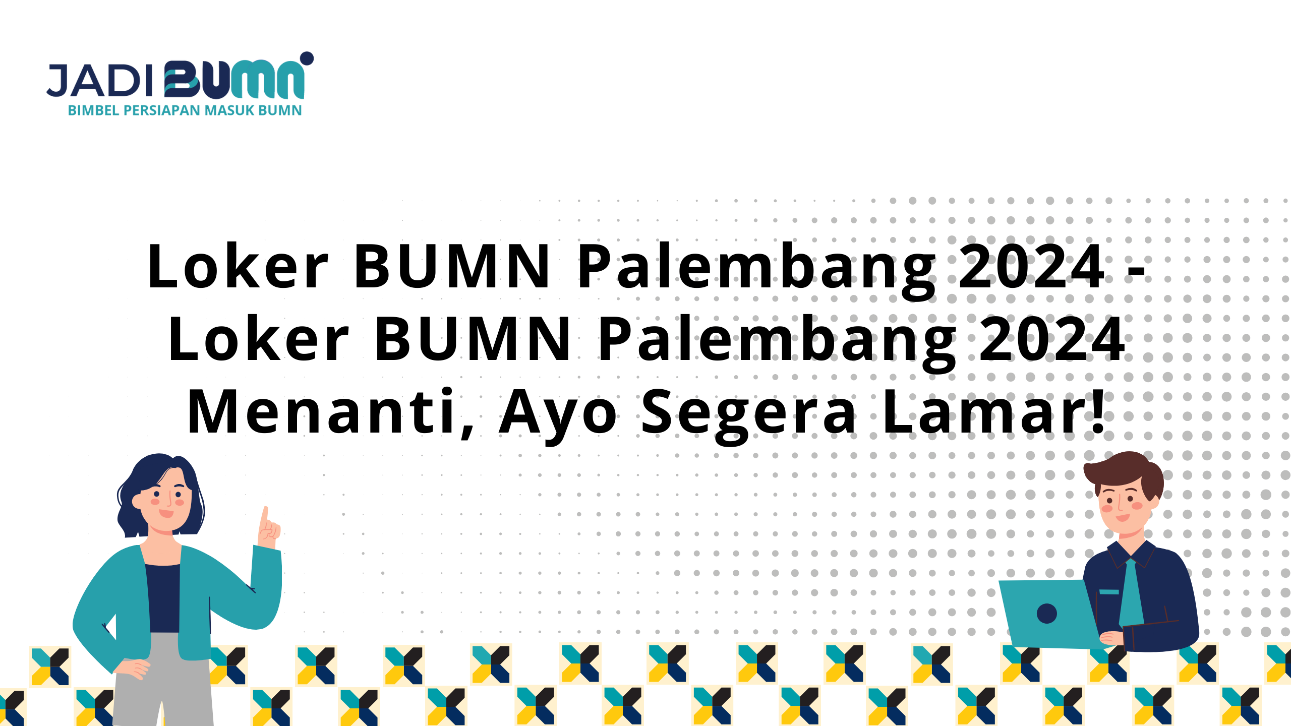 Loker BUMN Palembang 2024