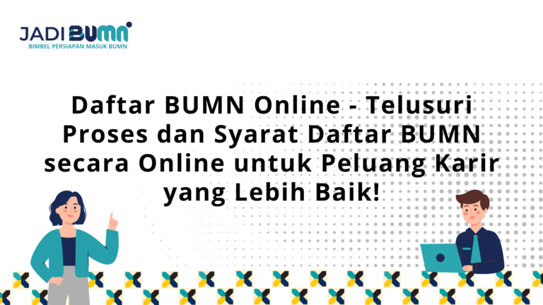 Daftar BUMN Online – Telusuri Proses dan Syarat Daftar BUMN secara Online untuk Peluang Karir yang Lebih Baik!