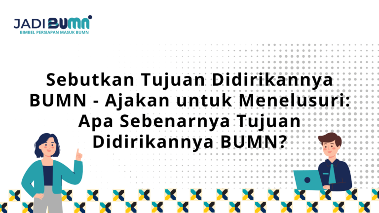 Sebutkan Tujuan Didirikannya BUMN