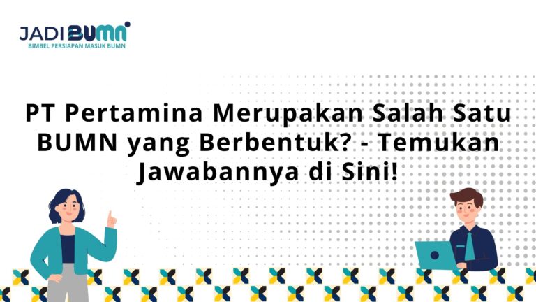 PT Pertamina Merupakan Salah Satu BUMN yang Berbentuk?