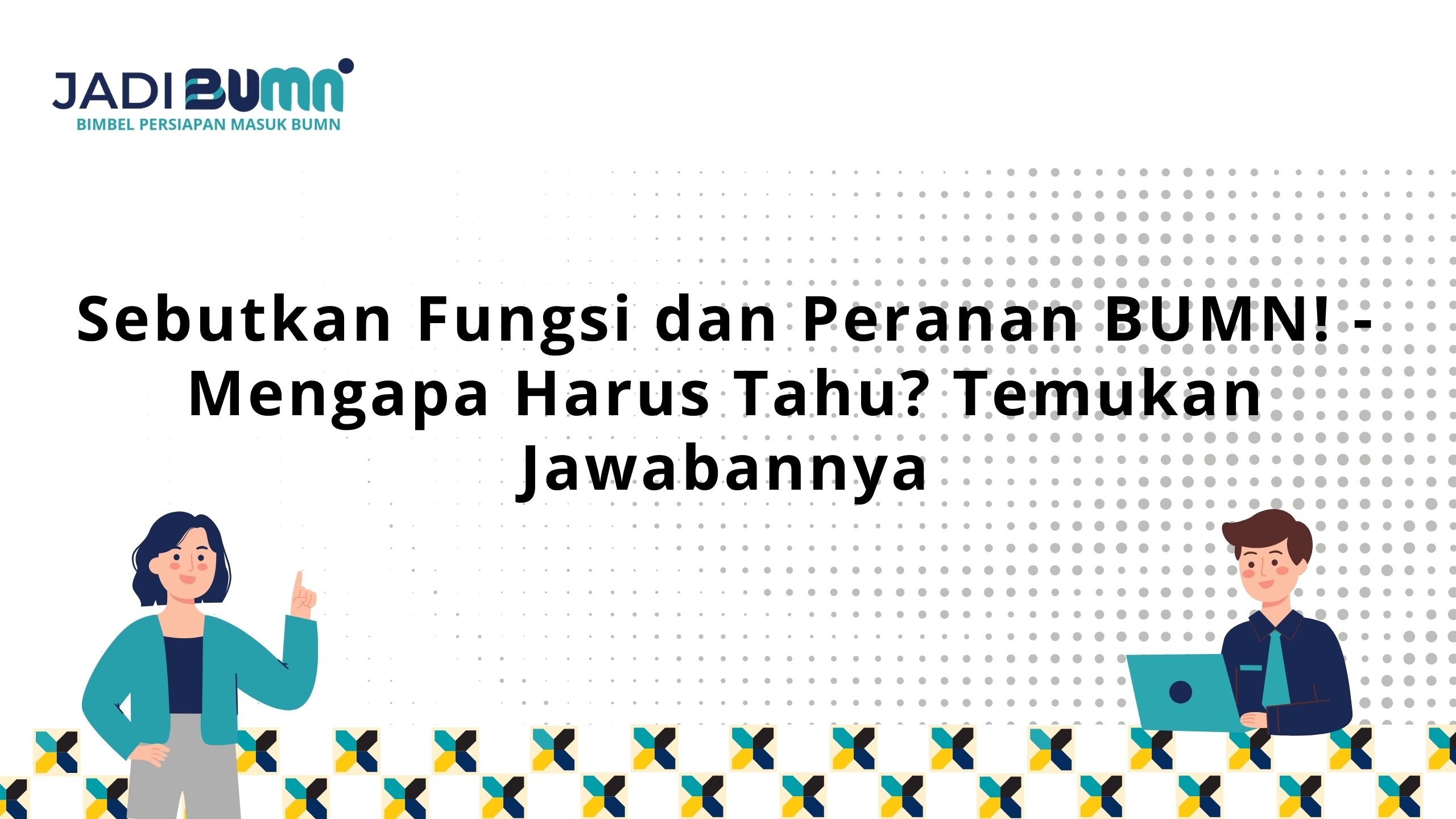 Sebutkan Fungsi dan Peranan BUMN!