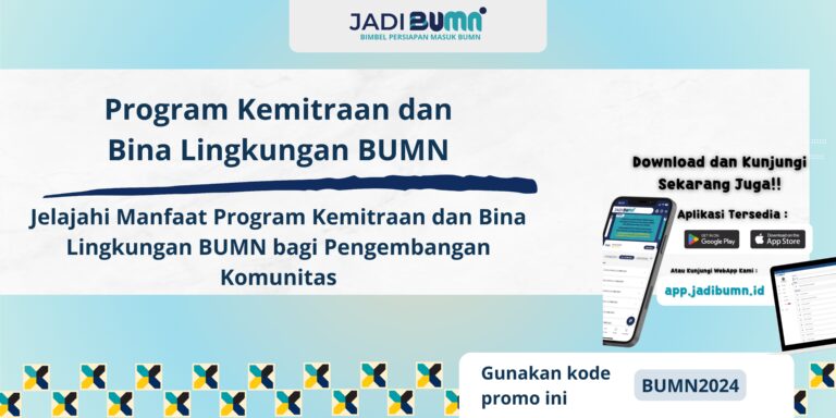 Program Kemitraan dan Bina Lingkungan BUMN - Jelajahi Manfaat Program Kemitraan dan Bina Lingkungan BUMN bagi Pengembangan Komunitas