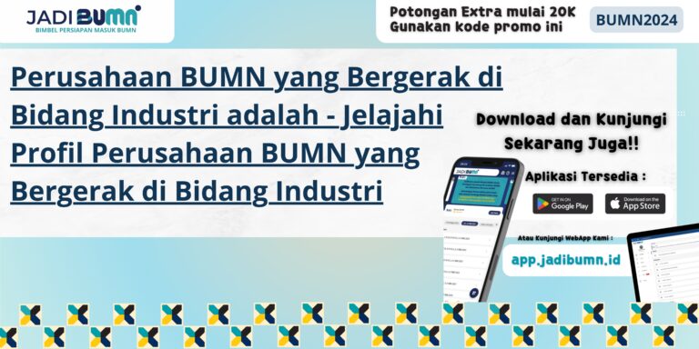 Perusahaan BUMN yang Bergerak di Bidang Industri adalah - Jelajahi Profil Perusahaan BUMN yang Bergerak di Bidang Industri