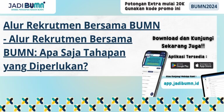 Alur Rekrutmen Bersama BUMN - Alur Rekrutmen Bersama BUMN: Apa Saja Tahapan yang Diperlukan?