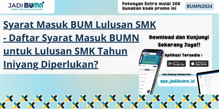 Syarat Masuk BUM Lulusan SMK - Daftar Syarat Masuk BUMN untuk Lulusan SMK Tahun Ini