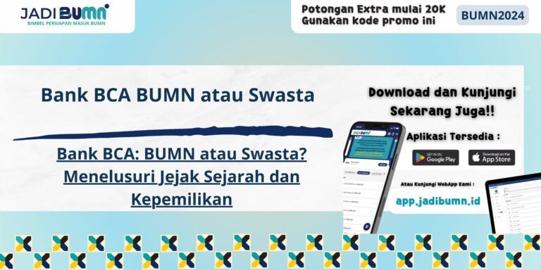 Bank BCA BUMN atau Swasta - Bank BCA: BUMN atau Swasta? Menelusuri Jejak Sejarah dan Kepemilikan