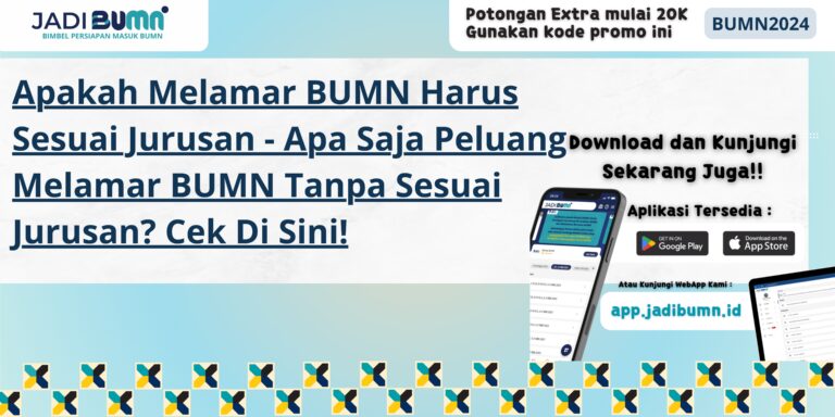 Apakah Melamar BUMN Harus Sesuai Jurusan - Apa Saja Peluang Melamar BUMN Tanpa Sesuai Jurusan? Cek Di Sini!