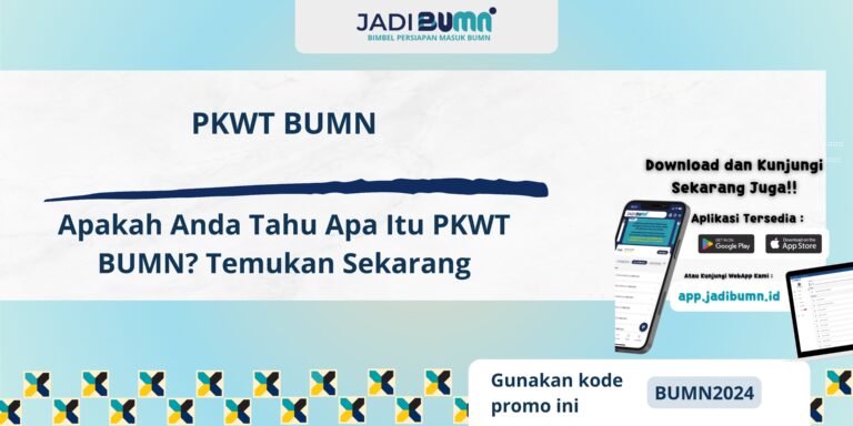 PKWT BUMN - Apakah Anda Tahu Apa Itu PKWT BUMN? Temukan Sekarang