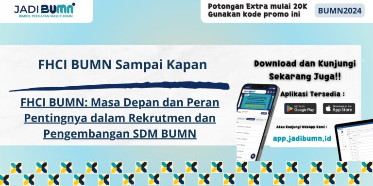 FHCI BUMN Sampai Kapan - FHCI BUMN: Masa Depan dan Peran Pentingnya dalam Rekrutmen dan Pengembangan SDM BUMN