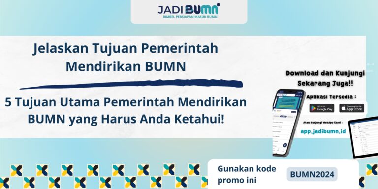 Jelaskan Tujuan Pemerintah Mendirikan BUMN - 5 Tujuan Utama Pemerintah Mendirikan BUMN yang Harus Anda Ketahui!