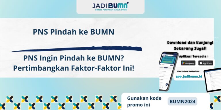 PNS Pindah ke BUMN - PNS Ingin Pindah ke BUMN? Pertimbangkan Faktor-faktor Ini!