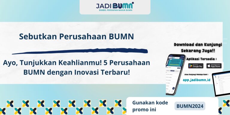 Sebutkan Perusahaan BUMN - Ayo, Tunjukkan Keahlianmu! 5 Perusahaan BUMN dengan Inovasi Terbaru!