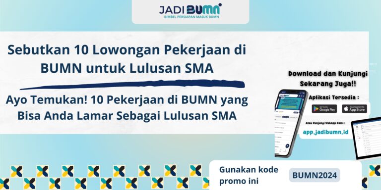 Sebutkan 10 Lowongan Pekerjaan di BUMN untuk Lulusan SMA - Ayo Temukan! 10 Pekerjaan di BUMN yang Bisa Anda Lamar Sebagai Lulusan SMA