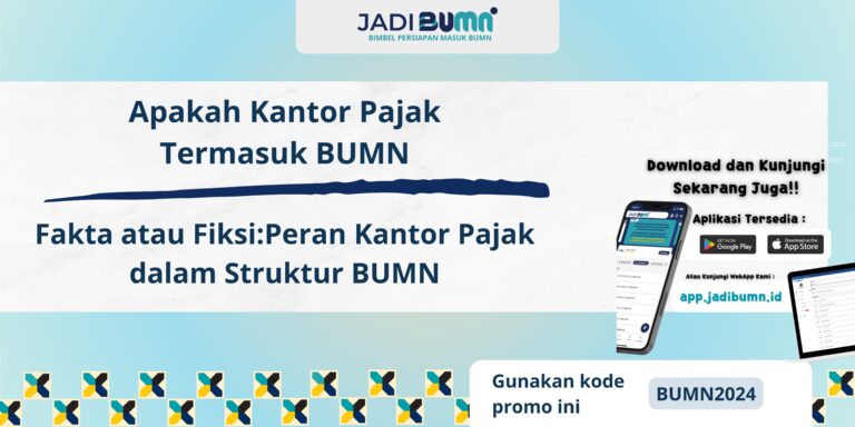 Apakah Kantor Pajak Termasuk BUMN - Fakta atau Fiksi: Peran Kantor Pajak dalam Struktur BUMN