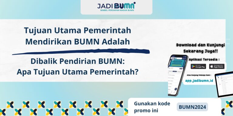 Tujuan Utama Pemerintah Mendirikan BUMN Adalah - Dibalik Pendirian BUMN: Apa Tujuan Utama Pemerintah?