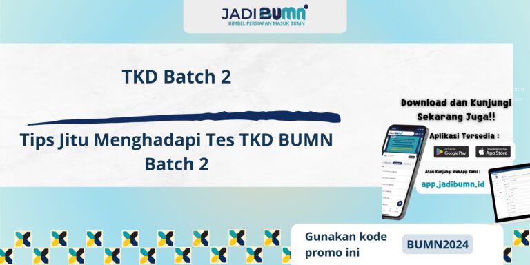 TKD Batch 2 - Tips Jitu Menghadapi Tes TKD BUMN Batch 2